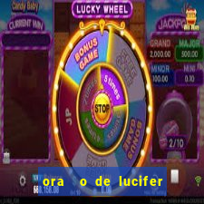 ora  o de lucifer para ganhar na mega sena